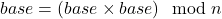base = (base \volte base) \mod n