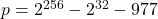 p = 2^{256} - 2^{32} - 977