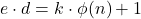e \cdot d = k \cdot \phi(n) + 1