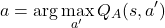\[ a = \arg\max_{a'} Q_A(s, a') \]