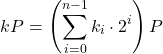 \[ kP = \left( \sum_{i=0}^{n-1} k_i \cdot 2^i \right) P \]