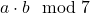 a \cdot b \mod 7