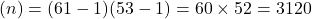 &phi;(n) = (61-1)(53-1) = 60 \times 52 = 3120
