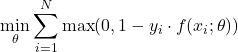 \[ \min_{\theta} \sum_{i=1}^{N} \max(0, 1 - y_i \cdot f(x_i; \theta)) \]