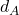 d_A