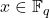 x \in \mathbb{F}_q
