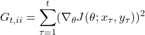 \[ G_{t,ii} = \sum_{\tau=1}^t (\nabla_\theta J(\theta; x_\tau, y_\tau))^2 \]