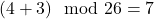 (4 + 3) \mod 26 = 7