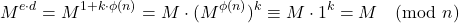 \[ M^{e \cdot d} = M^{1 + k \cdot \phi(n)} = M \cdot (M^{\phi(n)})^k \equiv M \cdot 1^k = M \pmod{n} \]