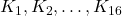 K_1, K_2, \ldots, K_{16}