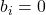 b_i = 0
