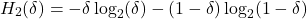 \[ H_2(\delta) = -\delta \log_2(\delta) - (1 - \delta) \log_2(1 - \delta) \]