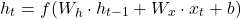 \[ h_t = f(W_h \cdot h_{t-1} + W_x \cdot x_t + b) \]