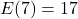 \[ E(7) = 17 \]