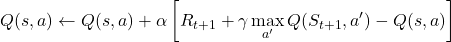 \[ Q(s, a) \leftarrow Q(s, a) + \alpha \left[ R_{t+1} + \gamma \max_{a'} Q(S_{t+1}, a') - Q(s, a) \right] \]