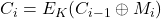 C_i = E_K(C_{i-1} \oplus M_i)
