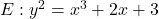 E: y^2 = x^3 + 2x + 3