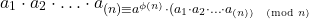 \[ a_1 \cdot a_2 \cdot \ldots \cdot a_&phi;(n) \equiv a^{\phi(n)} \cdot (a_1 \cdot a_2 \cdot \ldots \cdot a_&phi;(n)) \pmod{n} \]