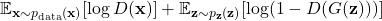\[ \mathbb{E}_{\mathbf{x} \sim p_{\text{data}}(\mathbf{x})} [\log D(\mathbf{x})] + \mathbb{E}_{\mathbf{z} \sim p_{\mathbf{z}}(\mathbf{z})} [\log (1 - D(G(\mathbf{z})))] \]