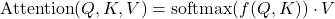 \[ \text{Attention}(Q, K, V) = \text{softmax}(f(Q, K)) \cdot V \]