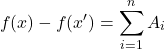 \[ f(x) - f(x') = \sum_{i=1}^{n} A_i \]