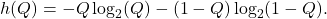 \[h(Q) = -Q \log_2(Q) - (1-Q) \log_2(1-Q).\]