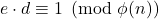 e \cdot d \equiv 1 \pmod{\phi(n)}
