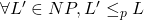 \forall L' \in NP, L' \leq_p L