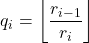 \[    q_i = \left\lfloor \frac{r_{i-1}}{r_i} \right\rfloor    \]