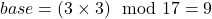 base = (3 \volte 3) \mod 17 = 9