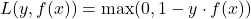 \[ L(y, f(x)) = \max(0, 1 - y \cdot f(x)) \]