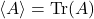 \[ \langle A \rangle = \text{Tr}(&rho;A) \]