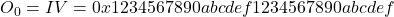 O_0 = IV = 0x1234567890abcdef1234567890abcdef