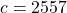 c = 2557
