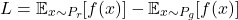 \[ L = \mathbb{E}_{x \sim P_r} [f(x)] - \mathbb{E}_{x \sim P_g} [f(x)] \]