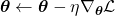 \[ \boldsymbol{\theta} \leftarrow \boldsymbol{\theta} - \eta \nabla_{\boldsymbol{\theta}} \mathcal{L} \]