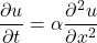 \[ \frac{\partial u}{\partial t} = \alpha \frac{\partial^2 u}{\partial x^2} \]