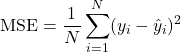\[      \text{MSE} = \frac{1}{N} \sum_{i=1}^{N} (y_i - \hat{y}_i)^2      \]