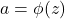 \[ a = \phi(z) \]