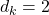 d_k = 2