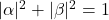 |\alpha|^2 + |\beta|^2 = 1