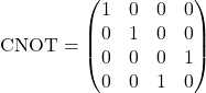 \[ \text{CNOT} = \begin{pmatrix} 1 & 0 & 0 & 0 \\ 0 & 1 & 0 & 0 \\ 0 & 0 & 0 & 1 \\ 0 & 0 & 1 & 0 \end{pmatrix} \]