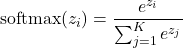 \[ \text{softmax}(z_i) = \frac{e^{z_i}}{\sum_{j=1}^{K} e^{z_j}} \]