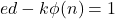 \[ ed - k\phi(n) = 1 \]