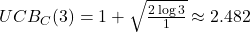 UCB_C(3) = 1 + \sqrt{\frac{2 \log 3}{1}} \approx 2.482