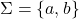 \Sigma = \{a, b\}
