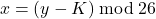 \[ x = (y - K) \bmod 26 \]