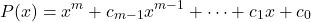 \[ P(x) = x^m + c_{m-1}x^{m-1} + \cdots + c_1x + c_0 \]