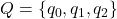 Q = \{q_0, q_1, q_2\}