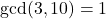 \gcd(3, 10) = 1